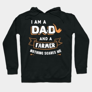 I'm A Dad And A Farmer Nothing Scares Me Hoodie